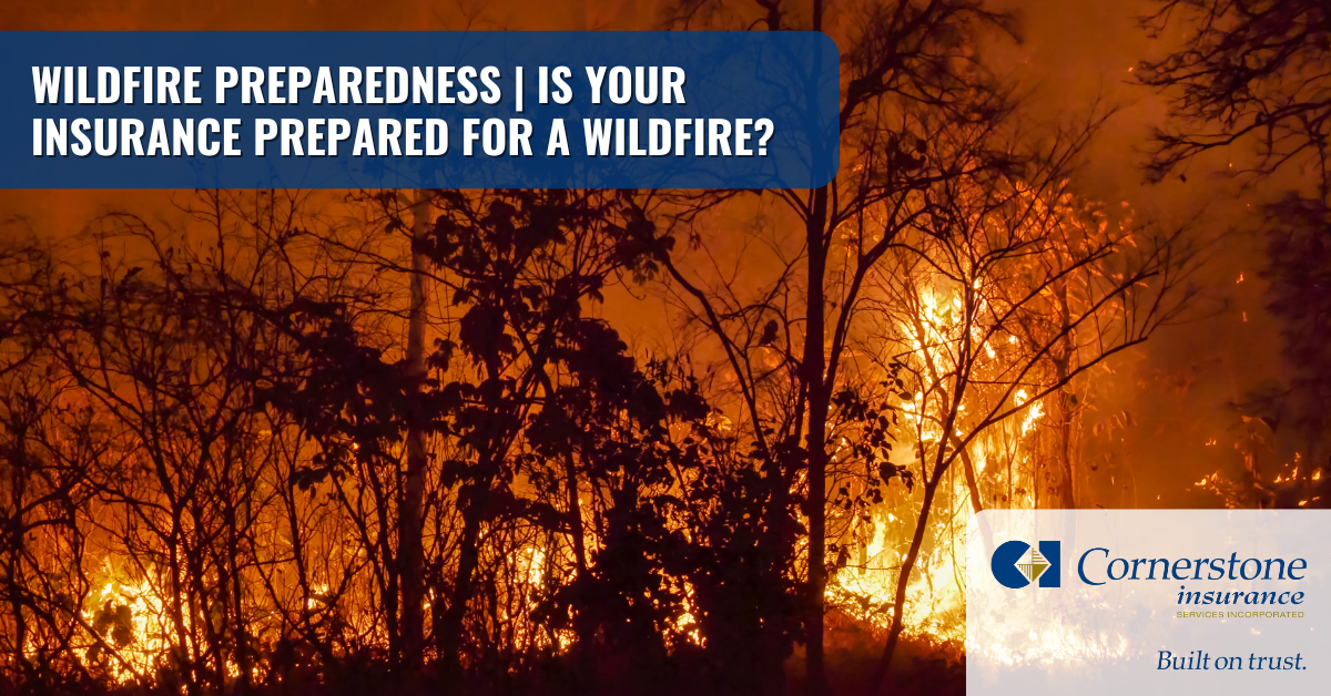 Wildfire Preparedness | Is Your Insurance Prepared for a Wildfire? Wildfire Preparedness | Is Your Insurance Prepared for a Wildfire?